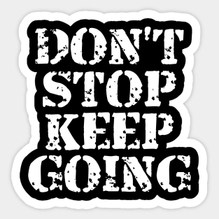 Don't Stop Keep Going Sticker